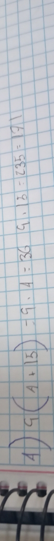 A 9(4+15)-9· 4=364· 13=235=171