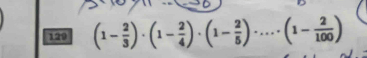 129 (1- 2/3 )· (1- 2/4 )· (1- 2/5 )· ...· (1- 2/100 )