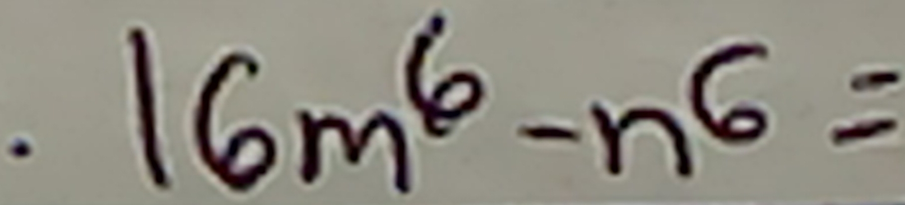 16m^6-n^6=