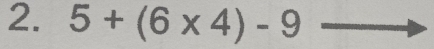 5+(6* 4)-9