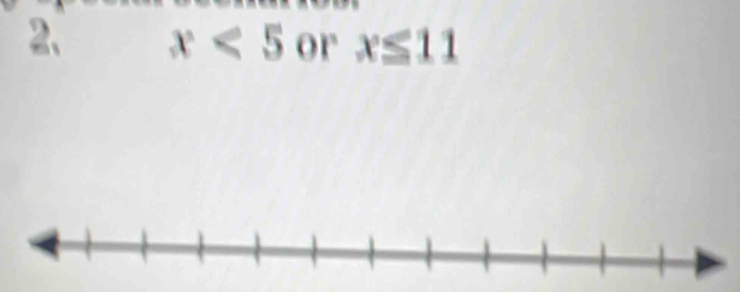 x<5</tex> or x≤ 11