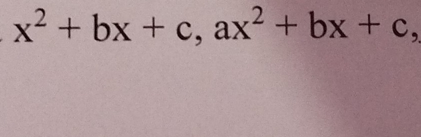 x^2+bx+c, ax^2+bx+c a