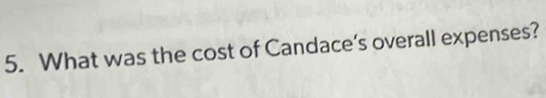 What was the cost of Candace’s overall expenses?