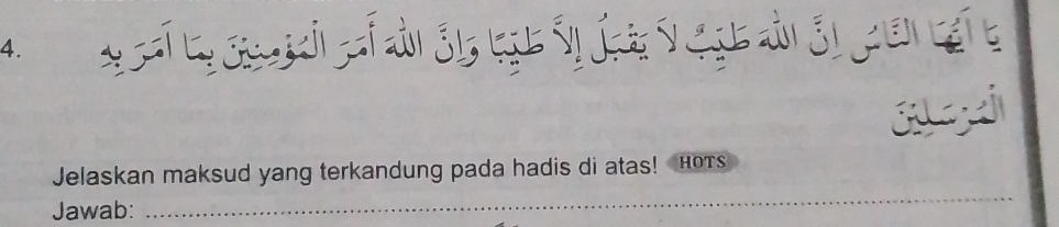 Jelaskan maksud yang terkandung pada hadis di atas! HoTs 
Jawab: