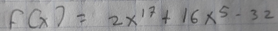 f(x)=2x^(17)+16x^5-32