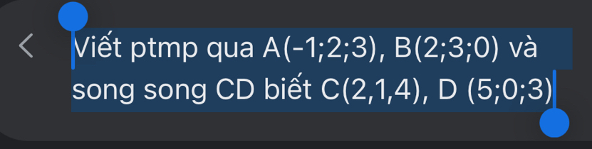 Viết ptmp qua A(-1;2;3), B(2;3;0) và 
song song CD biết C(2,1,4), D(5;0;3)