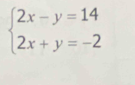 beginarrayl 2x-y=14 2x+y=-2endarray.