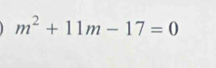 m^2+11m-17=0