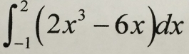 ∈t _(-1)^2(2x^3-6x)dx