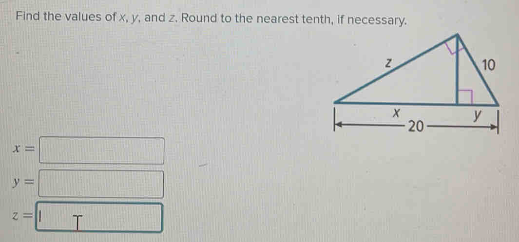 Find the values of x, y, and z. Round to the nearest tenth, if necessary.
x=□
y=□
z=□