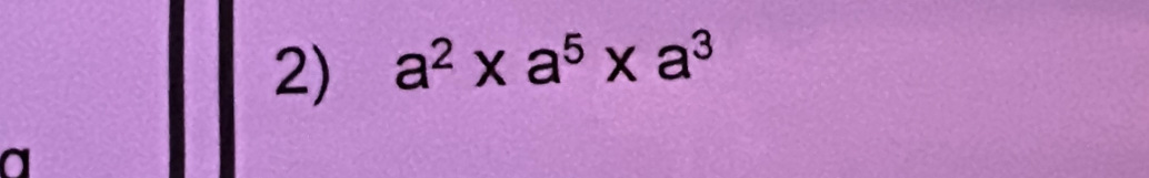 a^2* a^5* a^3
a