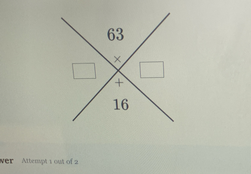 63
× 
+
16
wer Attempt 1 out of 2