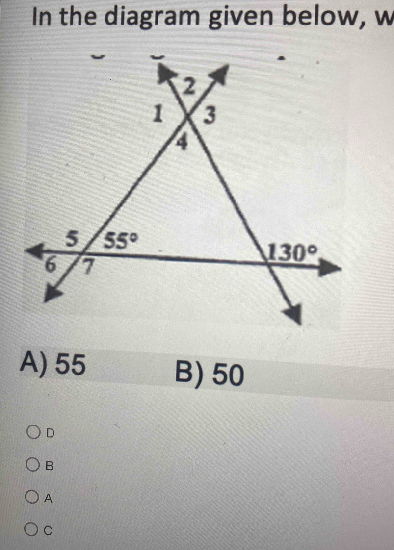 In the diagram given below, w
A) 55
B) 50
D
B
A
C