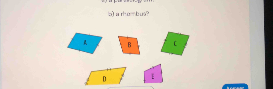 a rhombus? 
E 
Answer