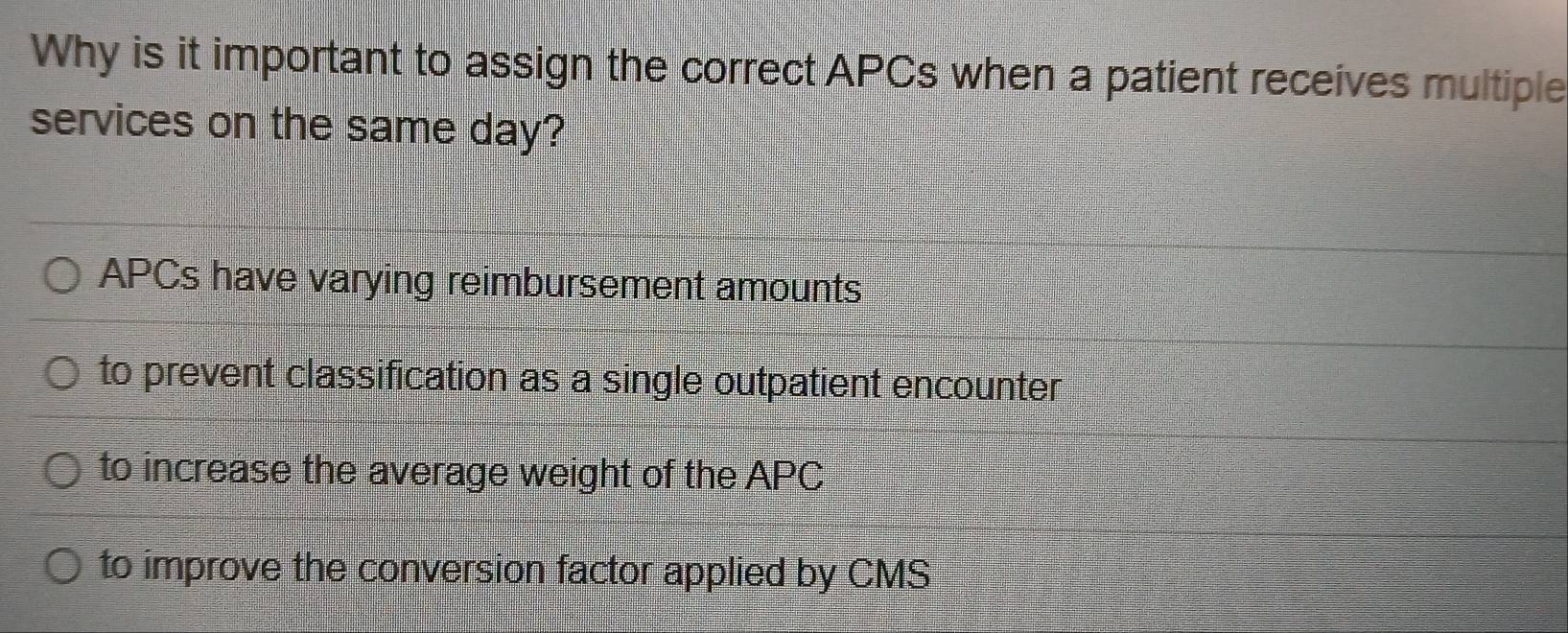 Solved: Why is it important to assign the correct APCs when a patient ...