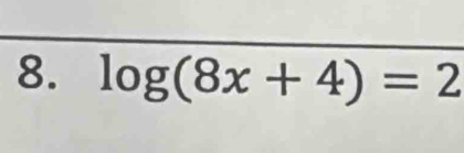 log (8x+4)=2