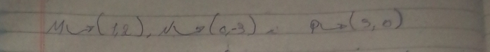 M∪ (1,2), (0,-3) Pto (3,0)