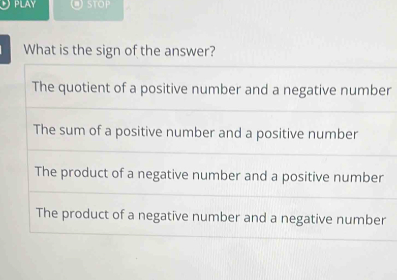 PLAY 
What is the sign of the answer? 
r