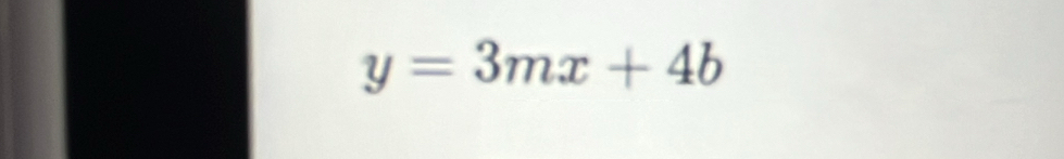 y=3mx+4b