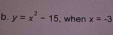 y=x^2-15 , when x=-3