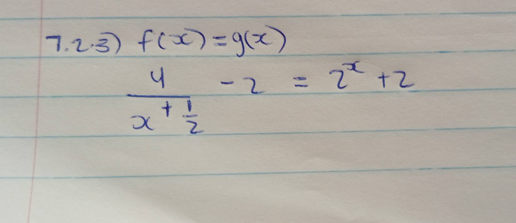 2.3) f(x)=g(x)
frac 4x+ 1/2 -2=2^x+2