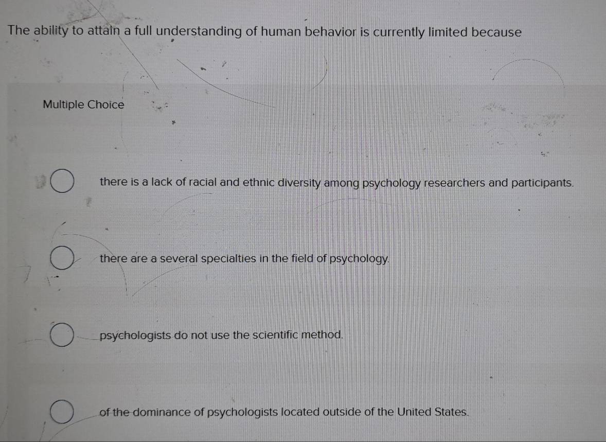 Solved: The ability to attain a full understanding of human behavior is ...
