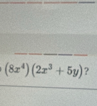 (8x^4)(2x^3+5y) ?