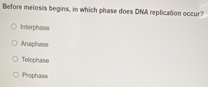 Solved: Before meiosis begins, in which phase does DNA replication ...