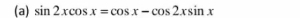 sin 2xcos x=cos x-cos 2xsin x