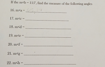 If the m , find the measure of the following angles 
_ 
16. m
17. m
_ 
18. m _ 
19. m _ 
20. m _ 
21. m _ 
22. m _