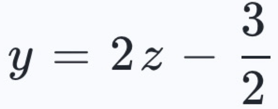 y=2z- 3/2 