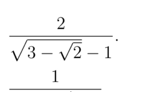 frac 2sqrt(3-sqrt 2)-1.