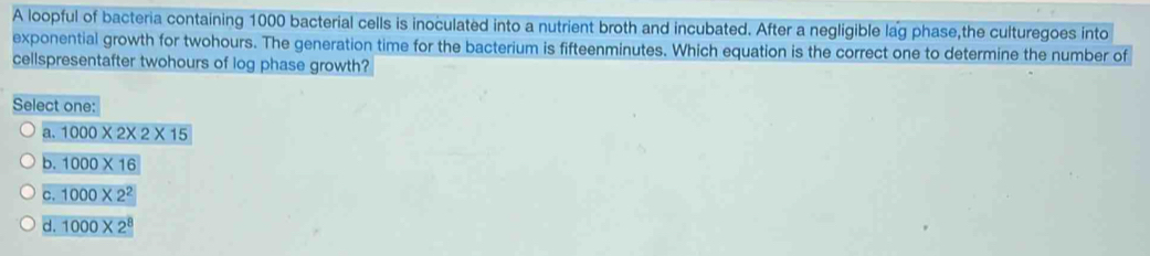 Solved: A loopful of bacteria containing 1000 bacterial cells is ...