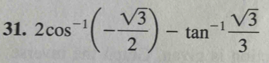 2cos^(-1)(- sqrt(3)/2 )-tan^(-1) sqrt(3)/3 