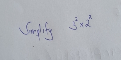 Smplity 3^2* 2^2