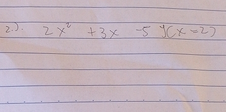 2x^2+3x-5y(x=2)