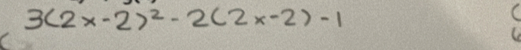 3(2x-2)^2-2(2x-2)-1