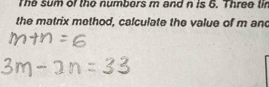 The sum of the numbers m and n is 6. Three tin 
the matrix method, calculate the value of m and