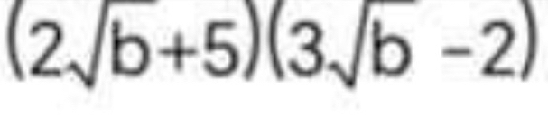 (2sqrt(b)+5)(3sqrt(b)-2)