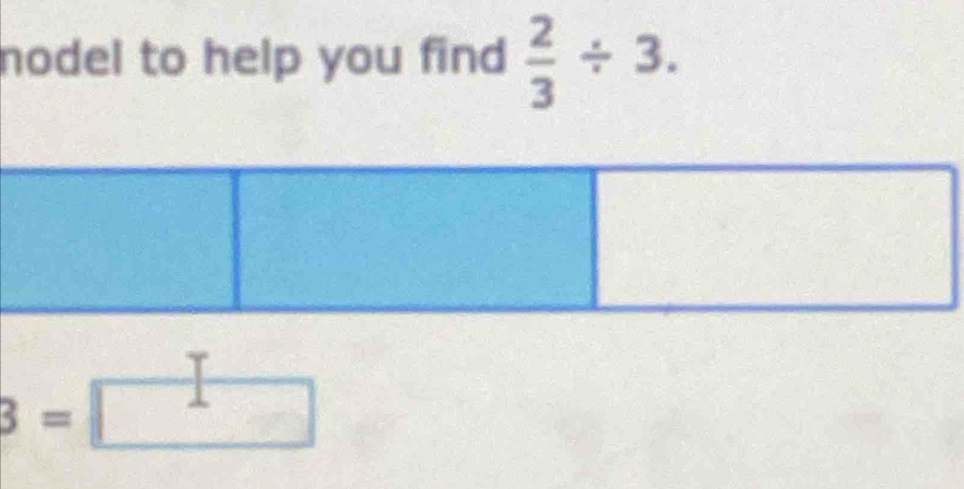 nodel to help you find  2/3 / 3.
3=□^