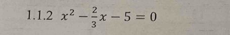 x^2- 2/3 x-5=0