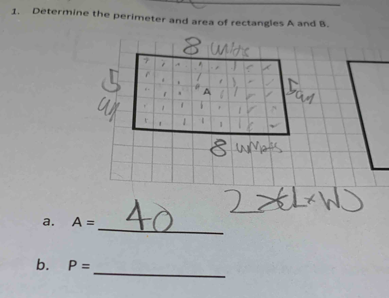 Determine the perimeter and area of rectangles A and B. 
_ 
a. A=
_ 
b. P=