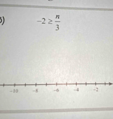 )
-2≥  n/3 