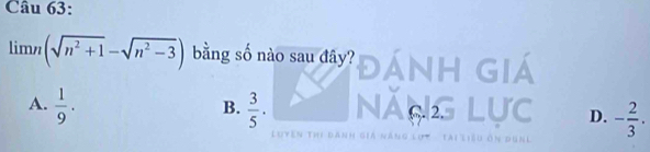 lim n(sqrt(n^2+1)-sqrt(n^2-3)) bằng số nào sau đây? đánh giá
A.  1/9 .  3/5  Năng Lực D. - 2/3 . 
B.
LLuyên thi danh giả năng lự' tại liểu ôn dung