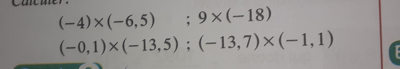 (-4)* (-6,5); 9* (-18)
(-0,1)* (-13,5); (-13,7)* (-1,1)