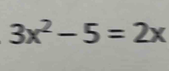 3x^2-5=2x