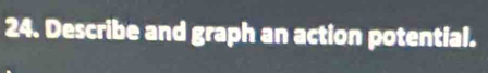 Describe and graph an action potential.