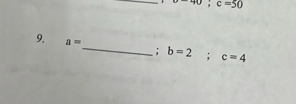 upsilon -40; c=50
_ 
9. a=; b=2; c=4