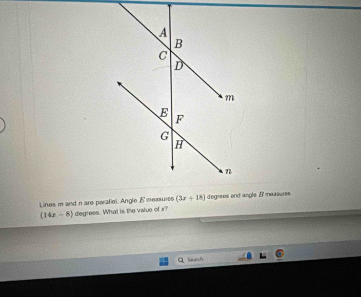 Lines m and n are parallel. Angle E measures
(14x-8) degrees. What is the value of x?
Search