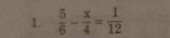  5/6 - x/4 = 1/12 